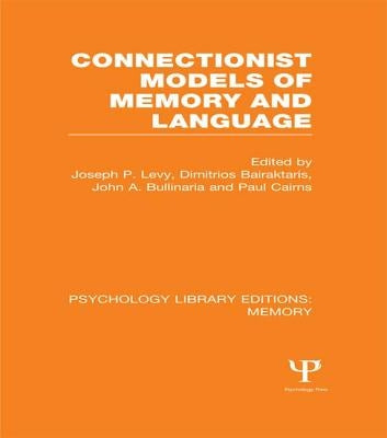 Connectionist Models of Memory and Language (PLE: Memory) by Levy, Joseph P.
