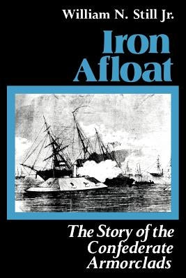 Iron Afloat by Still, William N., Jr.