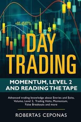 Day Trading: Momentum, Level 2 and Reading the Tape by Ceponas, Robertas