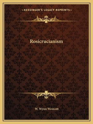 Rosicrucianism by Westcott, W. Wynn
