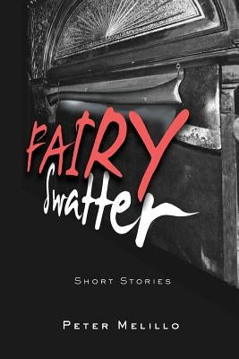 Fairy Swatter: Short Stories by Melillo, Peter