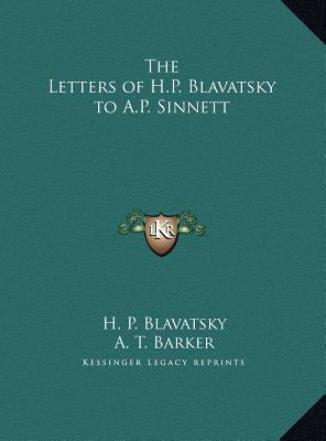 The Letters of H.P. Blavatsky to A.P. Sinnett by Blavatsky, H. P.