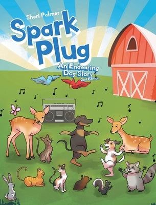 Spark Plug: An Endearing Dog Story: 2nd Edition by Palmer, Sheri