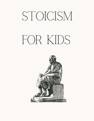 Stoicism for Kids by Slateropolous, G.
