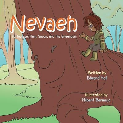 Nevaeh: Tattoo Loo, Ham, Spoon, and the Greendom by Hall, Edward