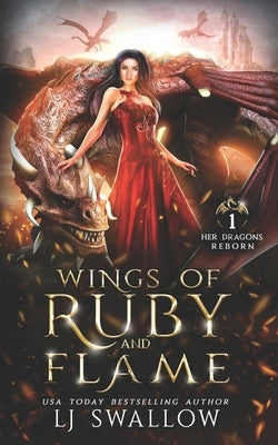 Wings of Ruby and Flame: A Dragon Shifter Fantasy Romance by Swallow, Lj
