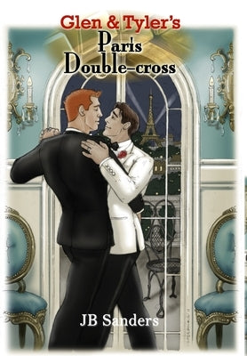 Glen & Tyler's Paris Double-cross by Sanders, Jb