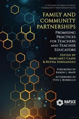 Family and Community Partnerships: Promising Practices for Teachersand Teacher Educators by Caspe, Margaret