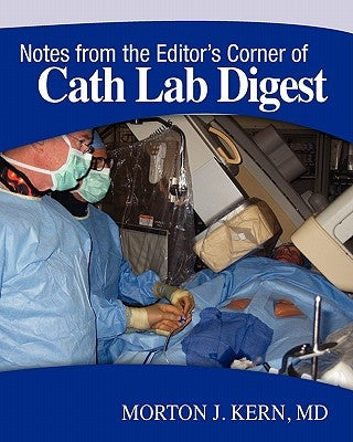 Notes from the Editor's Corner of Cath Lab Digest by Kern, Morton J.