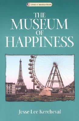 The Museum of Happiness by Kercheval, Jesse Lee