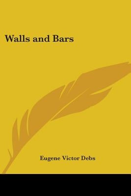 Walls and Bars by Debs, Eugene Victor