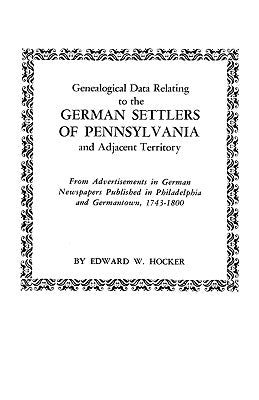 Genealogical Data Relating to the German Settlers of Pennsylvania by Hocker, Edward W.