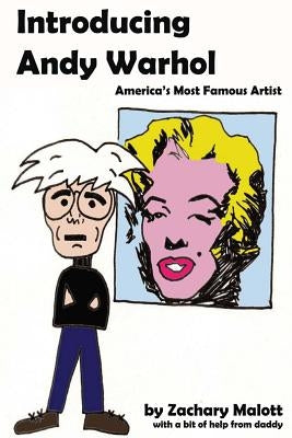 Introducing Andy Warhol: America's Most Famous Artist by Malott, Michael
