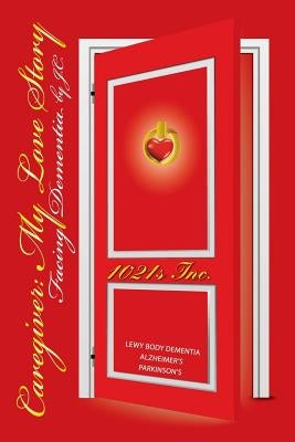 Caregiver: My Love Story - Facing Dementia by Sweeney, Jane