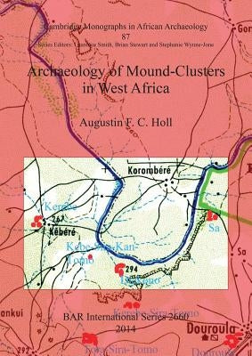 Archaeology of Mound-Clusters in West Africa by Holl, Augustin F. C.