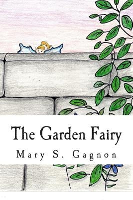 The Garden Fairy: A Story about Fairies by Gagnon, Mary S.