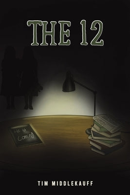 The 12 by Middlekauff, Tim