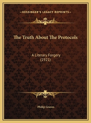 The Truth About The Protocols: A Literary Forgery (1921) by Graves, Philip