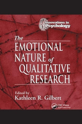 The Emotional Nature of Qualitative Research by Gilbert, Kathleen