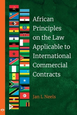 African Principles on the Law Applicable to International Commercial Contracts by Neels, Jan L.