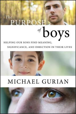 The Purpose of Boys P by Gurian, Michael