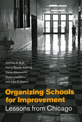 Organizing Schools for Improvement: Lessons from Chicago by Bryk, Anthony S.