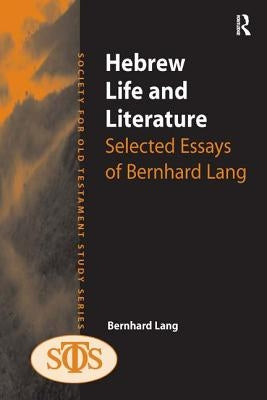 Hebrew Life and Literature: Selected Essays of Bernhard Lang by Lang, Bernhard