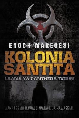 Kolonia Santita: Laana YA Panthera Tigrisi by Maregesi, Enock