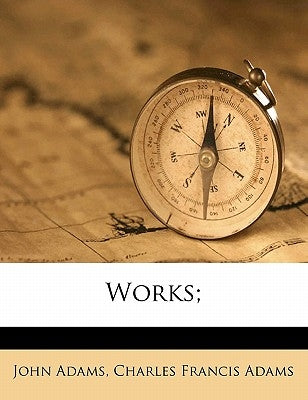 Works; Volume 2 by Adams, John