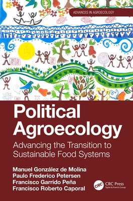 Political Agroecology: Advancing the Transition to Sustainable Food Systems by de Molina, Manuel GonzÃ¡lez