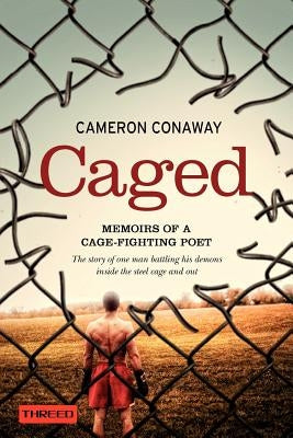 Caged: Memoirs of a Cage-Fighting Poet by Conaway, Cameron