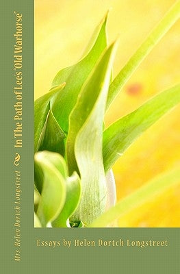 In The Path of Lee's "Old Warhorse": Essays by Helen D. Longstreet by Thornton, Clark T.