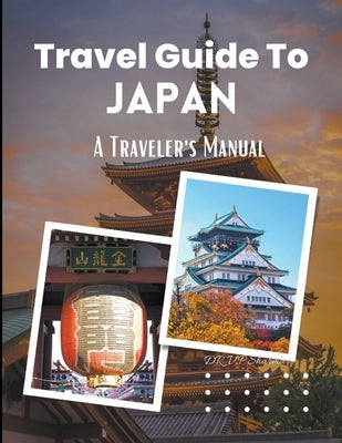 Travel Guide to Japan: A Traveler's Manual by Prasad, Vineeta