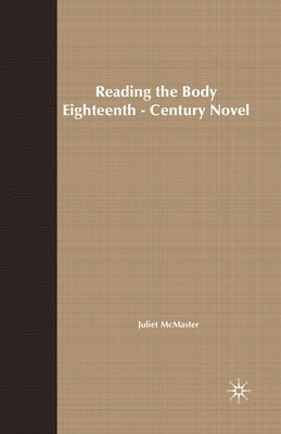 Reading the Body in the Eighteenth-Century Novel by McMaster, J.