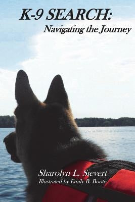 K-9 Search: Navigating the Journey by Boote, Emily B.