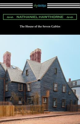 The House of the Seven Gables (with an Introduction by George Parsons Lathrop) by Hawthorne, Nathaniel
