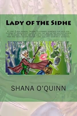 Lady of the Sidhe: A lone Elven woman, Imerra Silverhair searches for her son, picking up unexpected allies along the way in the ancient by O'Quinn, Shana