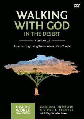 Walking with God in the Desert Video Study: Experiencing Living Water When Life Is Tough 12 by Vander Laan, Ray