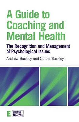 A Guide to Coaching and Mental Health: The Recognition and Management of Psychological Issues by Buckley, Andrew