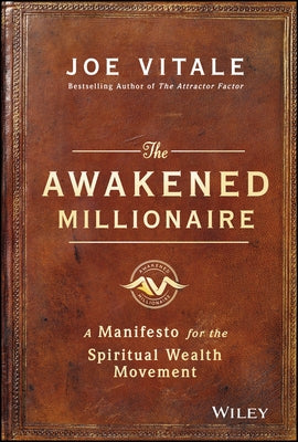 The Awakened Millionaire: A Manifesto for the Spiritual Wealth Movement by Vitale, Joe