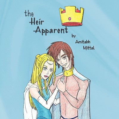 The Heir Apparent by Mittal, Amitabh