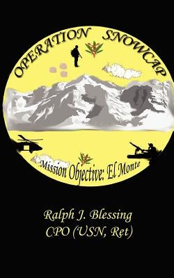 Operation Snowcap by Ralph J. Blessing
