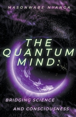 The Quantum Mind by Nyanga, Masonwabe