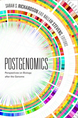 Postgenomics: Perspectives on Biology After the Genome by Richardson, Sarah S.