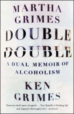 Double Double: A Dual Memoir of Alcoholism by Grimes, Martha