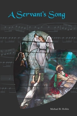A Servant's Song by Hobbs, Michael
