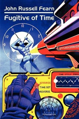 Fugitive of Time: A Classic Science Fiction Novel by Fearn, John Russell