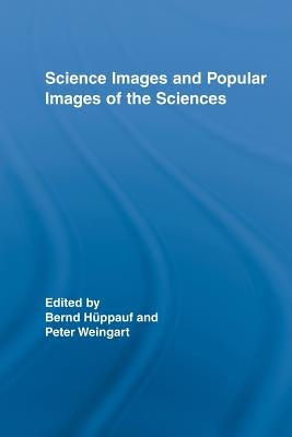 Science Images and Popular Images of the Sciences by Weingart, Peter