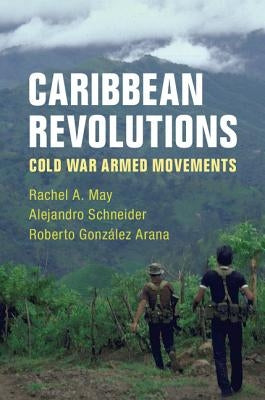 Caribbean Revolutions by May, Rachel A.