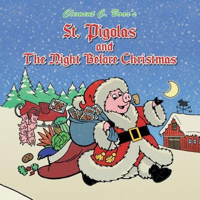 St. Pigolas and the Night Before Christmas by Boar, Clement C.